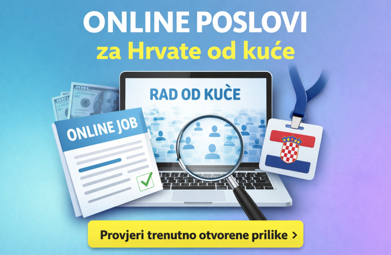 Online poslovi koji su trenutno dostupni u Hrvatskoj (rad od kuće) 2026